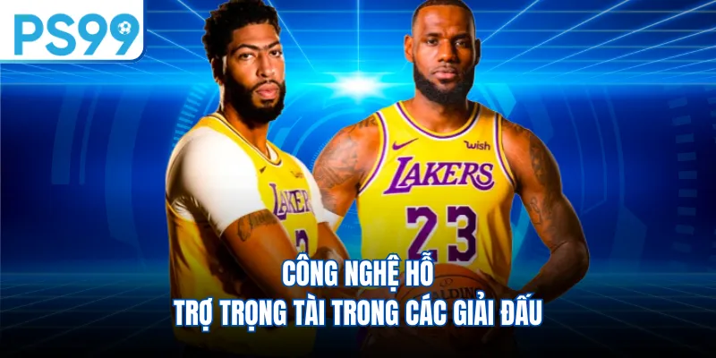 Công nghệ hỗ trợ trọng tài trong các giải đấu
