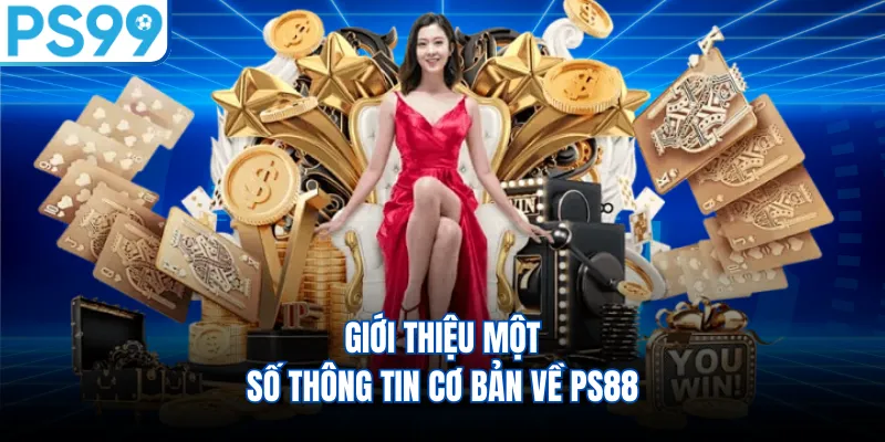 Giới thiệu một số thông tin cơ bản về PS88