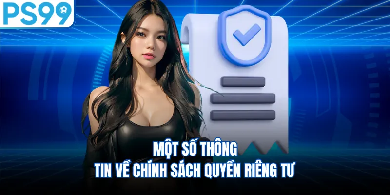 Một số thông tin về chính sách quyền riêng tư