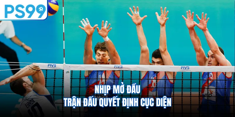 Nhịp mở đầu trận đấu quyết định cục diện 