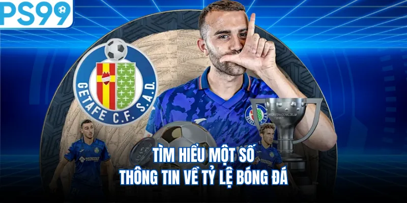 Tìm hiểu một số thông tin về tỷ lệ bóng đá