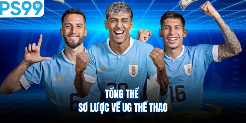 Tổng thể sơ lược về UG thể thao